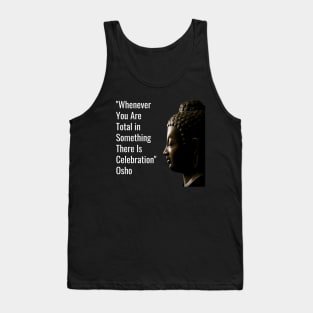 Osho. Whenever You Are Total in Something... Tank Top